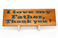 I Love My Father Thank You Wood Sign