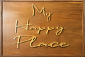 My Happy Place Carved Pine Wood Sign