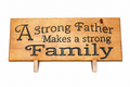 A Strong Father Makes a Strong Family Wood Sign