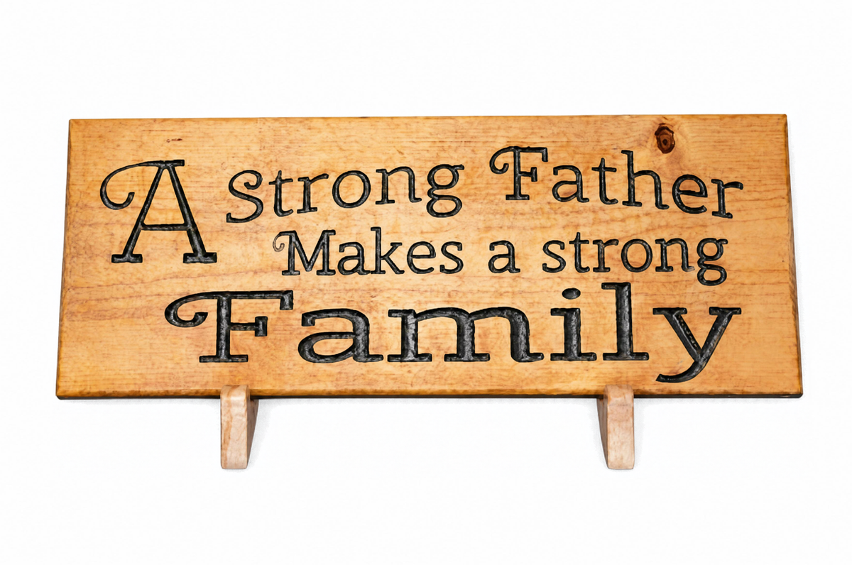 A Strong Father Makes a Strong Family Wood Sign