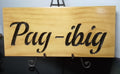 Pag-Ibig Home Made Deep Carved Wood Sign